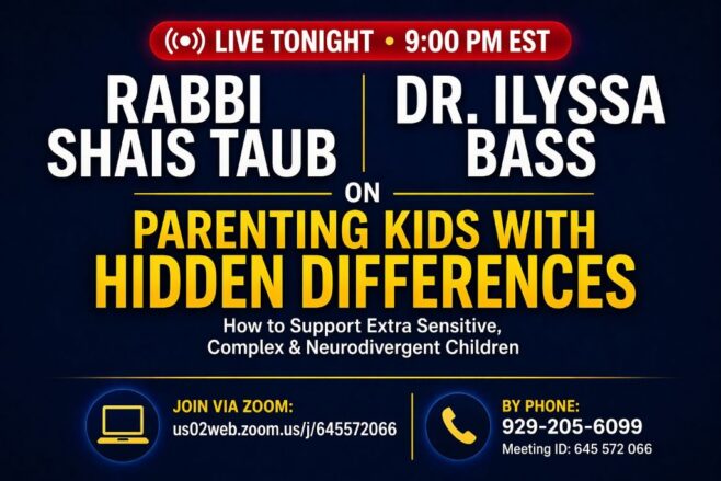 Live: Rabbi Shais Taub on Raising Extra-Sensitive and Complex Children